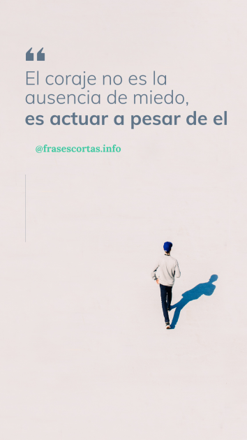 Frase motivadora corta sobre el coraje.